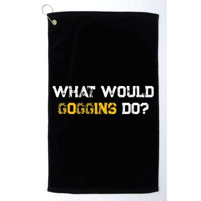 WHAT WOULD GOGGINS DO Golf Towel