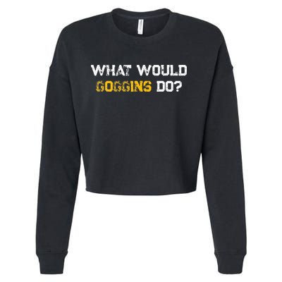 WHAT WOULD GOGGINS DO Cropped Pullover Crew