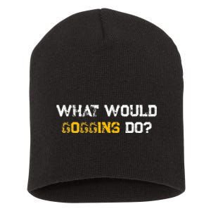 WHAT WOULD GOGGINS DO Short Acrylic Beanie