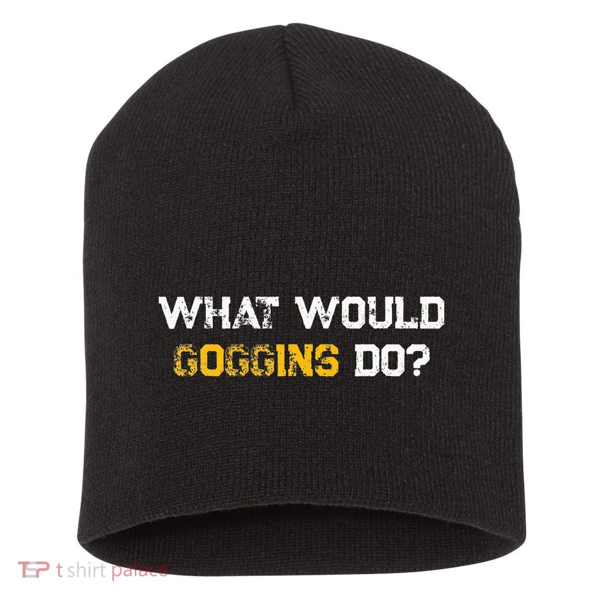 WHAT WOULD GOGGINS DO Short Acrylic Beanie
