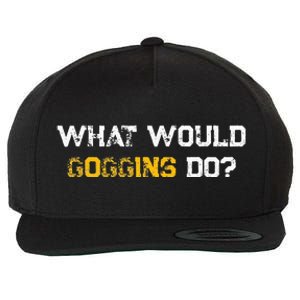 WHAT WOULD GOGGINS DO Wool Snapback Cap