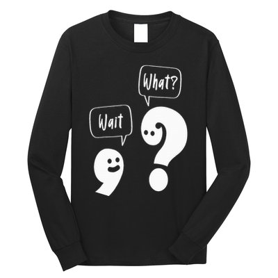 Wait. What Grammar Pun Punctuation Joke English Teacher Long Sleeve Shirt