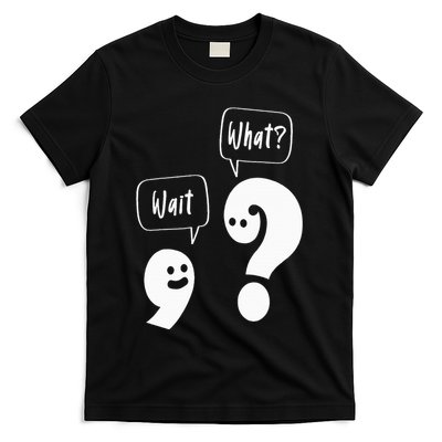 Wait. What Grammar Pun Punctuation Joke English Teacher T-Shirt