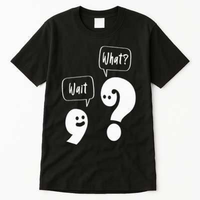 Wait. What Grammar Pun Punctuation Joke English Teacher Tall T-Shirt