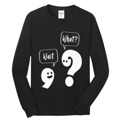 Wait. What Grammar Pun Punctuation Joke English Teacher Tall Long Sleeve T-Shirt