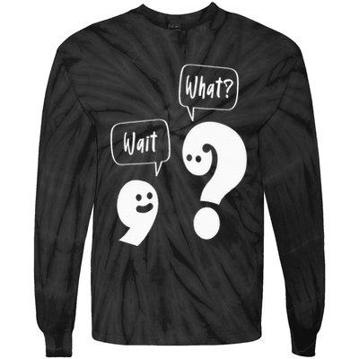Wait. What Grammar Pun Punctuation Joke English Teacher Tie-Dye Long Sleeve Shirt