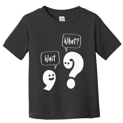 Wait. What Grammar Pun Punctuation Joke English Teacher Toddler T-Shirt