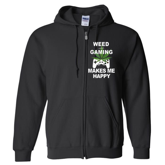 Weed While Gaming Cool Weed Lover Gamer Full Zip Hoodie