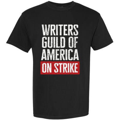 WGA Writers Guild Of America On Strike Anti AI Chatbots Garment-Dyed Heavyweight T-Shirt