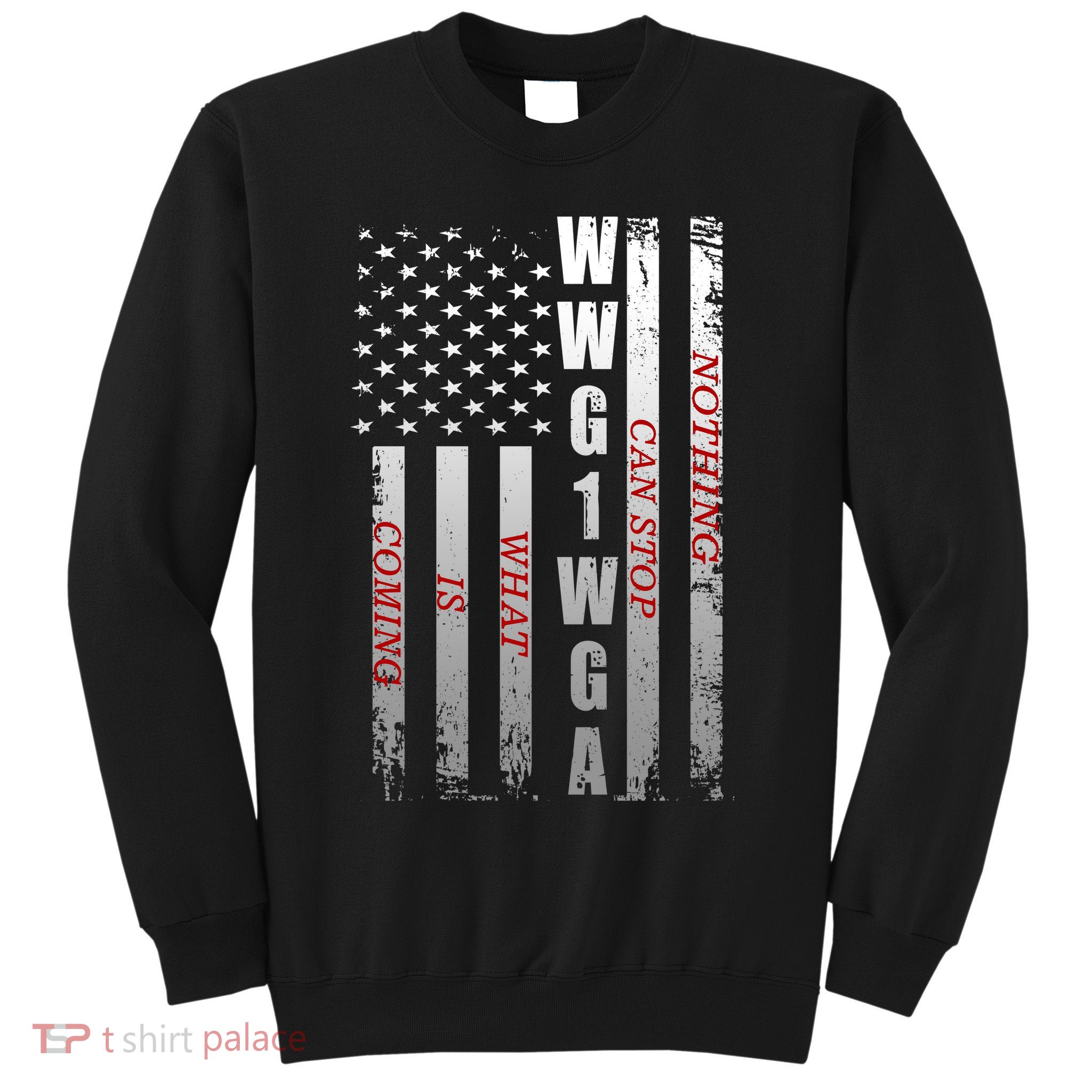 WWG1WGA Nothing Can Stop What Is Coming Sweatshirt