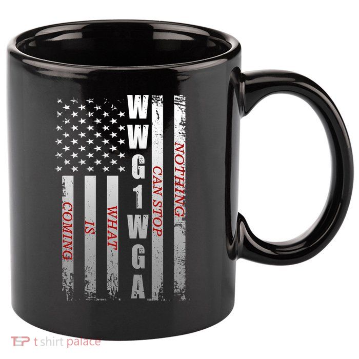 WWG1WGA Nothing Can Stop What Is Coming 11oz C Handle Ceramic Mug