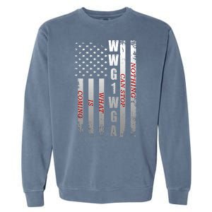 WWG1WGA Nothing Can Stop What Is Coming Garment-Dyed Sweatshirt