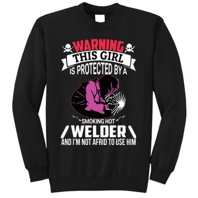 Welder Welding Girlfriend Warning This Girl Is Protected By Premium Sweatshirt
