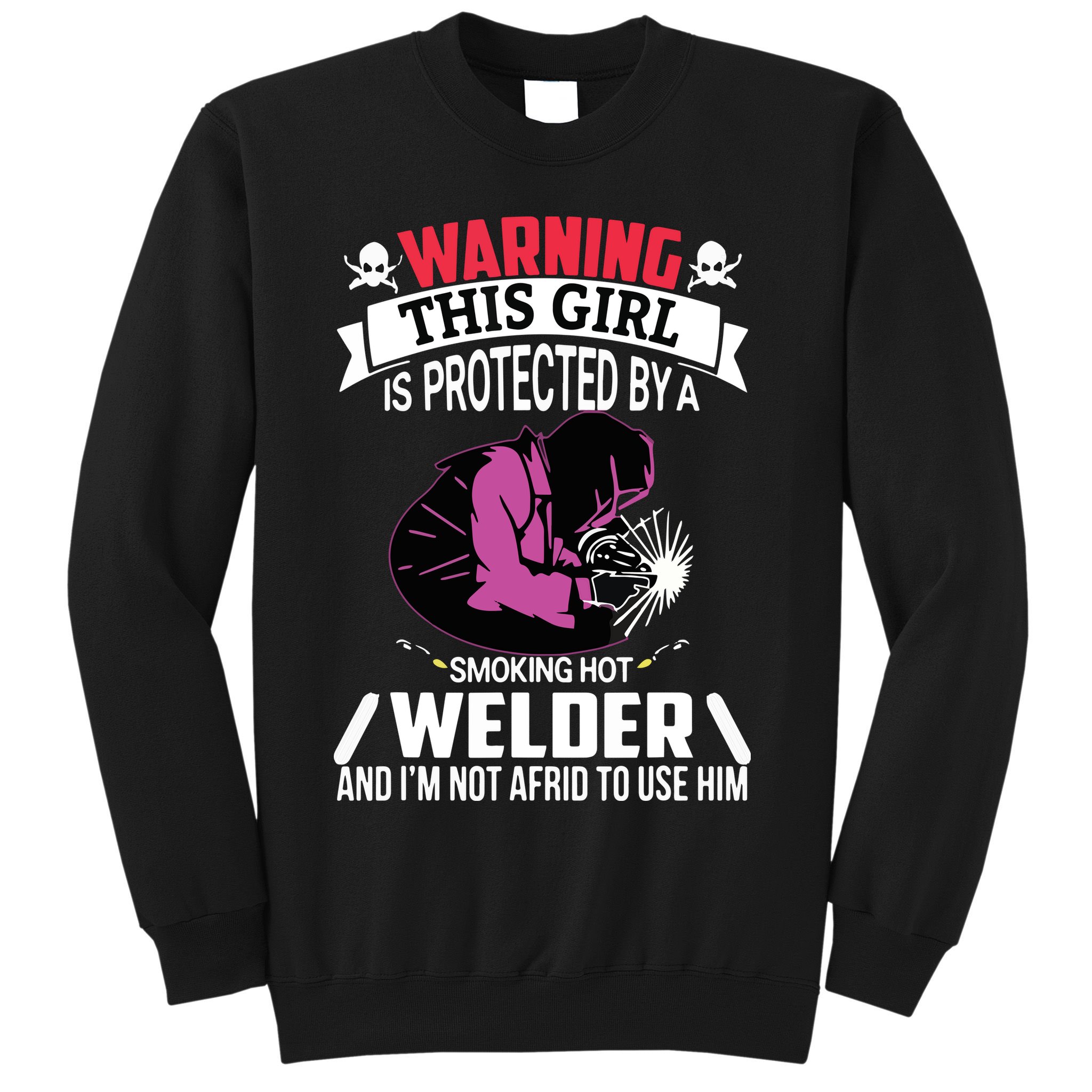 Welder Welding Girlfriend Warning This Girl Is Protected By Premium Sweatshirt