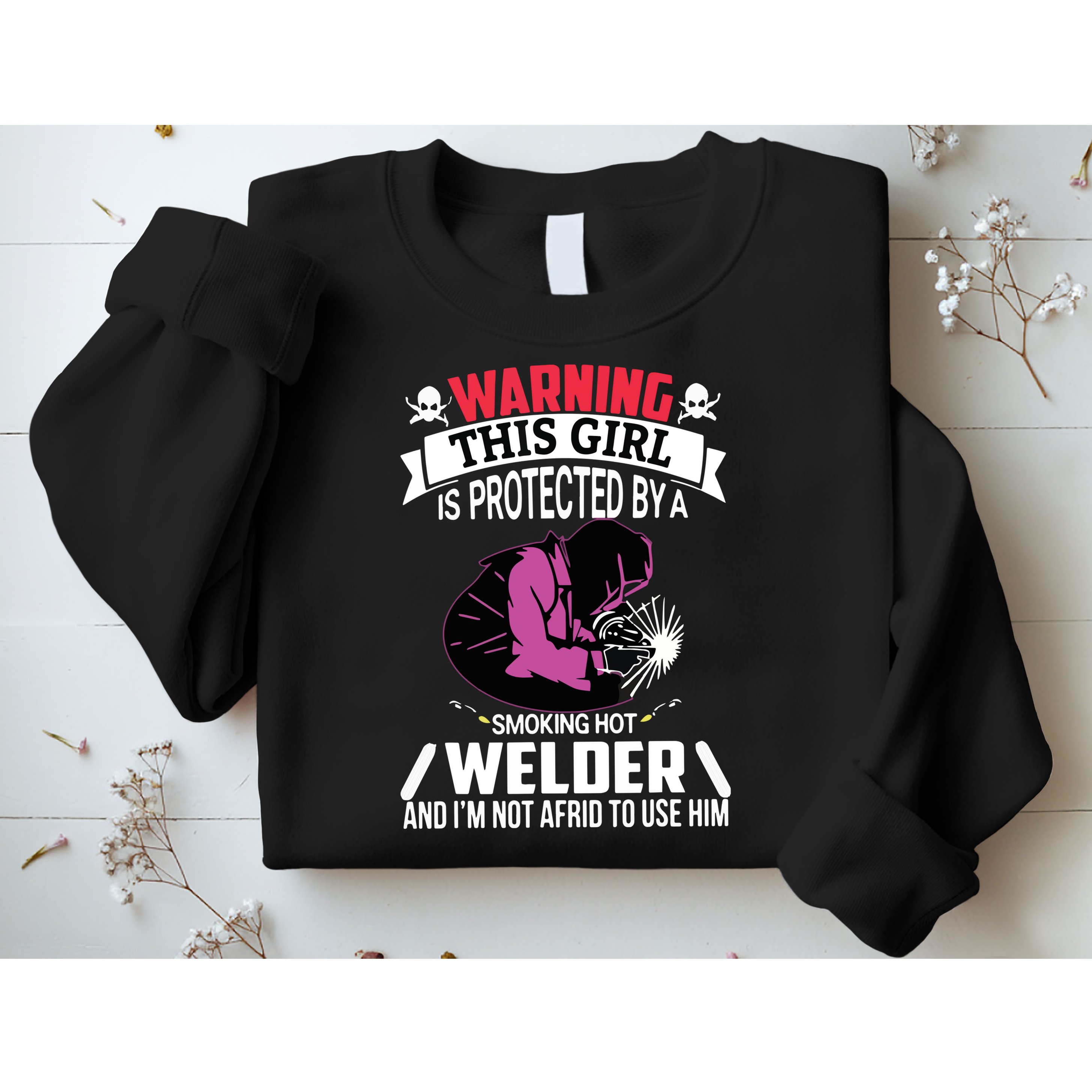 Welder Welding Girlfriend Warning This Girl Is Protected By Premium Sweatshirt