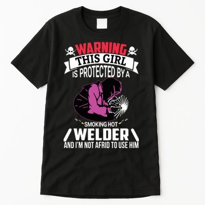 Welder Welding Girlfriend Warning This Girl Is Protected By Premium Tall T-Shirt