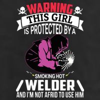 Welder Welding Girlfriend Warning This Girl Is Protected By Premium Adult Drive Performance Visor