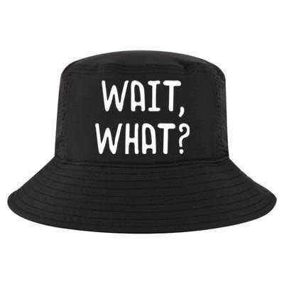 Wait What? Great Gift Popular Slang Quote Gift For Teens Meaningful Gift Cool Comfort Performance Bucket Hat