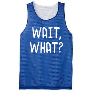 Wait What? Great Gift Popular Slang Quote Gift For Teens Meaningful Gift Mesh Reversible Basketball Jersey Tank