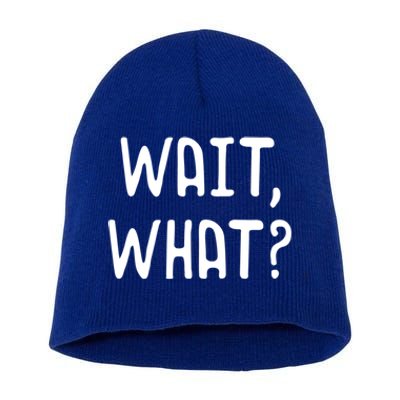 Wait What? Great Gift Popular Slang Quote Gift For Teens Meaningful Gift Short Acrylic Beanie