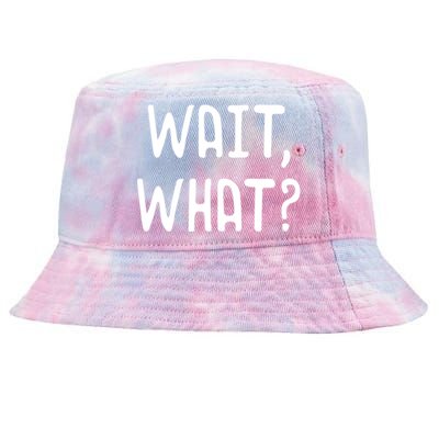 Wait What? Great Gift Popular Slang Quote Gift For Teens Meaningful Gift Tie-Dyed Bucket Hat