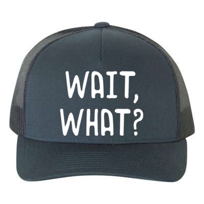 Wait What? Great Gift Popular Slang Quote Gift For Teens Meaningful Gift Yupoong Adult 5-Panel Trucker Hat