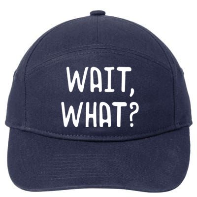 Wait What? Great Gift Popular Slang Quote Gift For Teens Meaningful Gift 7-Panel Snapback Hat