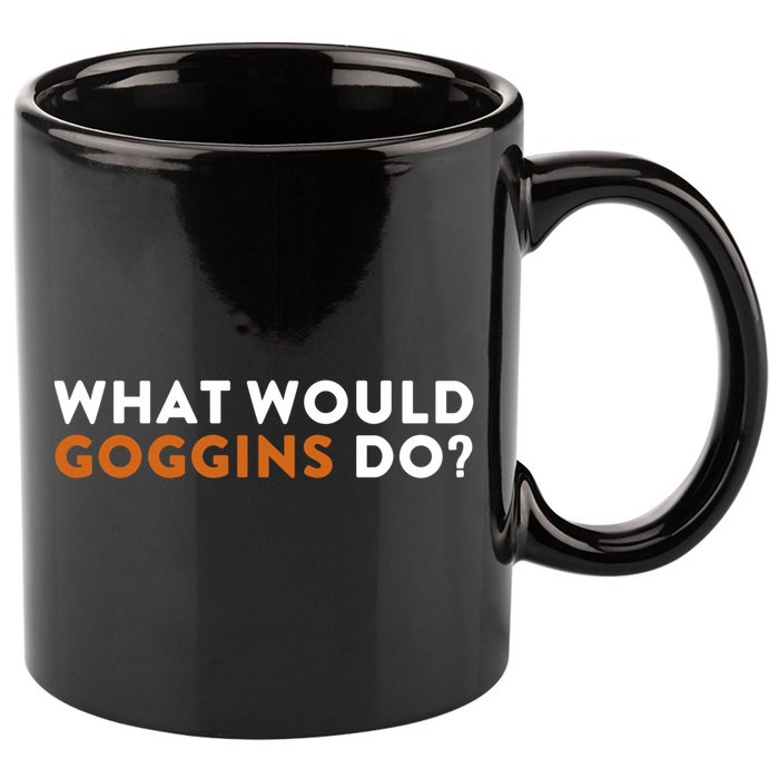What Would Goggins Do Gift Meaningful Gift 11oz C Handle Ceramic Mug
