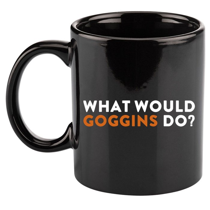 What Would Goggins Do Gift Meaningful Gift 11oz C Handle Ceramic Mug