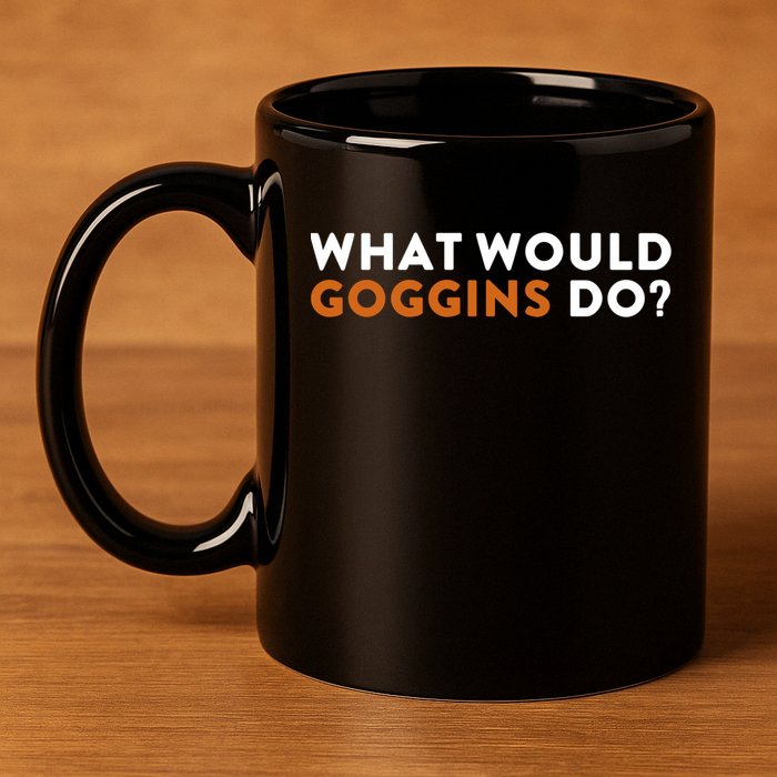 What Would Goggins Do Gift Meaningful Gift 11oz C Handle Ceramic Mug