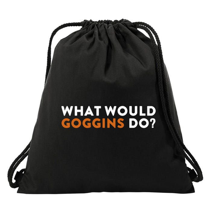 What Would Goggins Do Gift Meaningful Gift Drawstring Bag