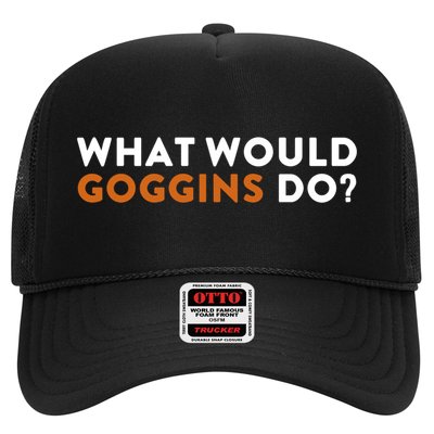 What Would Goggins Do Gift Meaningful Gift Trucker Hat
