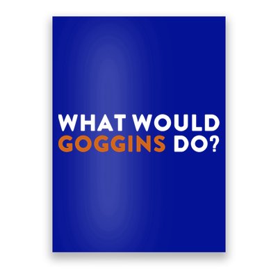 What Would Goggins Do Gift Meaningful Gift Poster