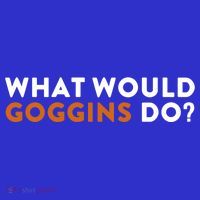 What Would Goggins Do Gift Meaningful Gift Poster