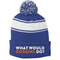 What Would Goggins Do Gift Meaningful Gift Stripe Pom Pom Beanie