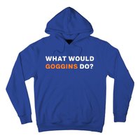 What Would Goggins Do? Gift Hoodie