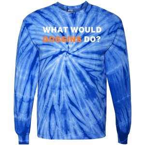 What Would Goggins Do? Gift Tie-Dye Long Sleeve Shirt