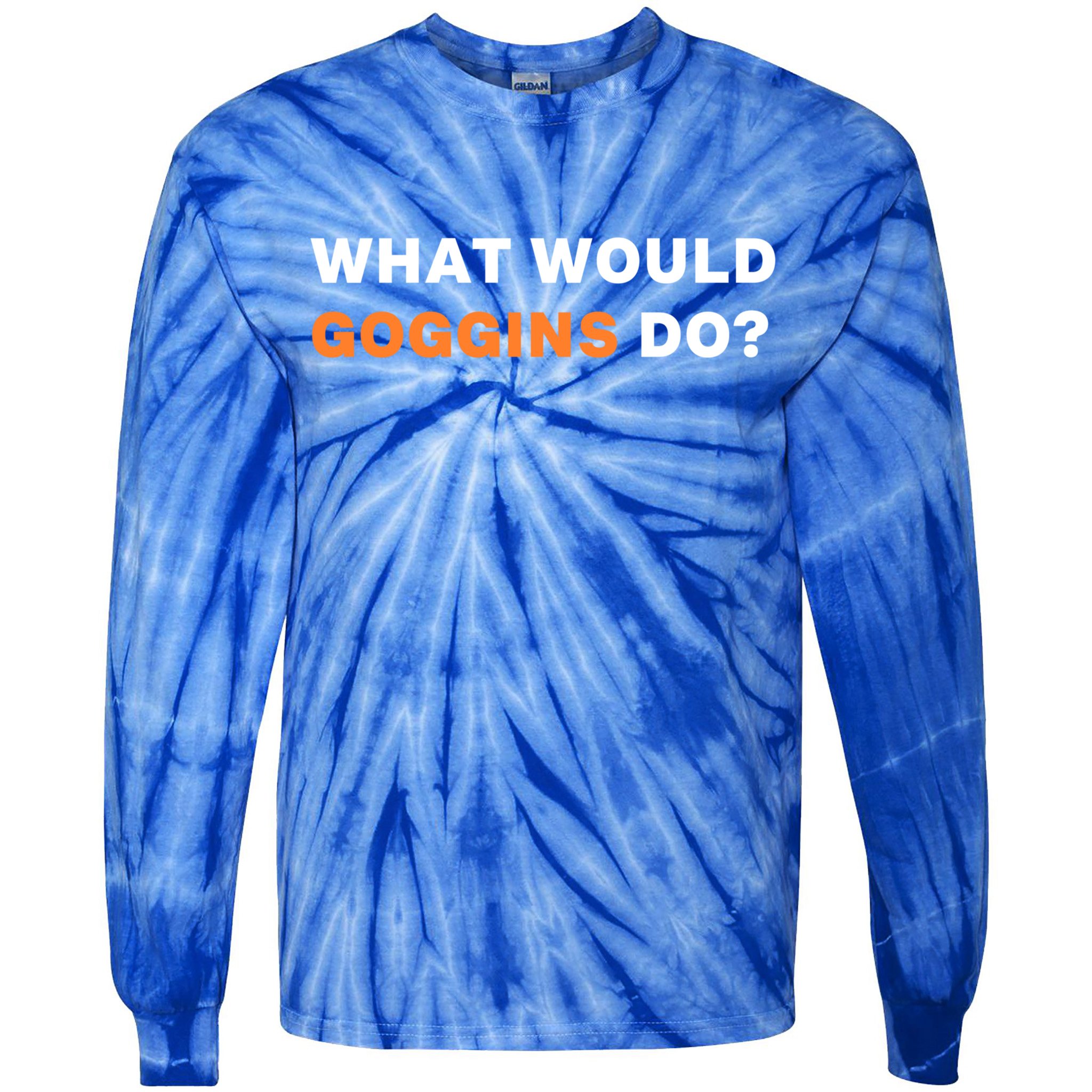 What Would Goggins Do? Gift Tie-Dye Long Sleeve Shirt