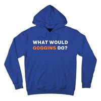 What Would Goggins Do? Gift Tall Hoodie