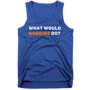 What Would Goggins Do? Gift Tank Top