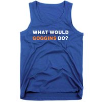 What Would Goggins Do? Gift Tank Top