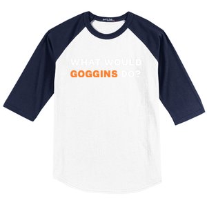 What Would Goggins Do? Gift Baseball Sleeve Shirt