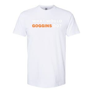 What Would Goggins Do? Gift Softstyle CVC T-Shirt