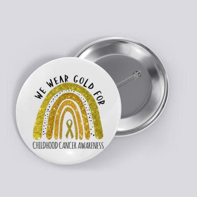 We Wear Gold For Childhood Cancer Awareness Button