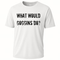 What Would Goggins Do Motivational Workout Inspiration Cooling Performance Crew T-Shirt