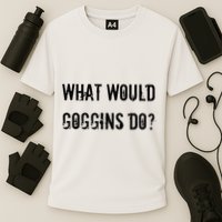 What Would Goggins Do Motivational Workout Inspiration Cooling Performance Crew T-Shirt