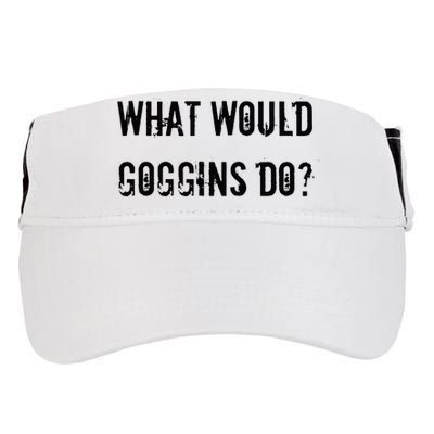 What Would Goggins Do Motivational Workout Inspiration Adult Drive Performance Visor