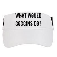 What Would Goggins Do Motivational Workout Inspiration Adult Drive Performance Visor