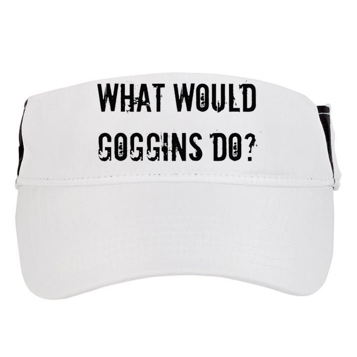 What Would Goggins Do Motivational Workout Inspiration Adult Drive Performance Visor