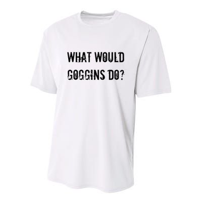What Would Goggins Do Motivational Workout Inspiration Youth Performance Sprint T-Shirt